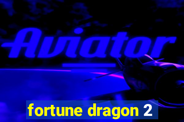 fortune dragon 2